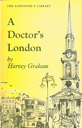 Secondhand Used Book - A DOCTOR'S LONDON by Harvey Graham