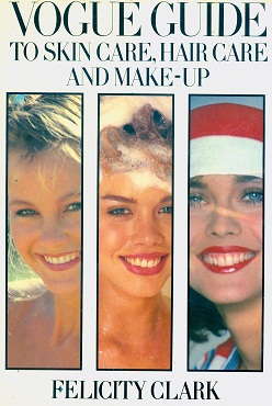 SecondhandUsed  book - VOGUE GUIDE TO SKIN CARE, HAIR CARE, AND MAKE-UP by Felicity Clark