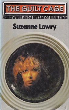 Secondhand Used Book - THE GUILD CAGE: HOUSEWIVES AND A DECADE OF LIBERATION by Suzanne Lowry